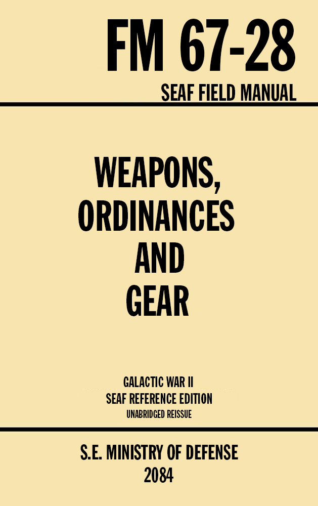 HELLDIVERS™ 2: SEAF Field Manual - Weapons, Ordinances and Gear (FM 67-28)