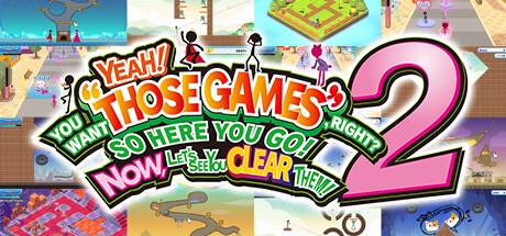 YEAH! YOU WANT "THOSE GAMES," RIGHT? SO HERE YOU GO! NOW, LET